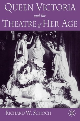 Queen Victoria and the Theatre of Her Age