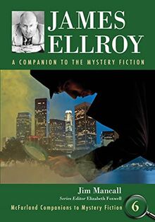 James Ellroy: A Companion to the Mystery Fiction (McFarland Companions to Mystery Fiction, Band 6)