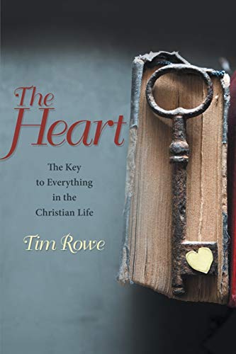 The Heart: The Key to Everything in the Christian Life