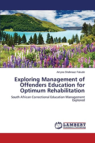 Exploring Management of Offenders Education for Optimum Rehabilitation: South African Correctional Education Management Explored