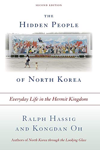 The Hidden People of North Korea: Everyday Life in the Hermit Kingdom: Everyday Life in the Hermit Kingdom, Second Edition