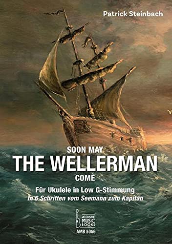 Soon May The Wellerman Come. Für Ukulele in Low G-Stimmung: In 6 Schritten vom Seemann zum Kapitän