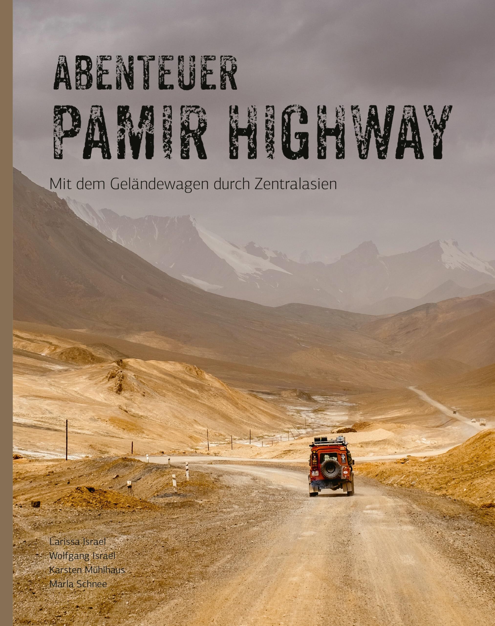 Abenteuer Pamir Highway - Mit dem Geländewagen durch Zentralasien von Wolgograd über die Seidenstraße und den Pamir-Highway bis zum Issyk-Kul-See