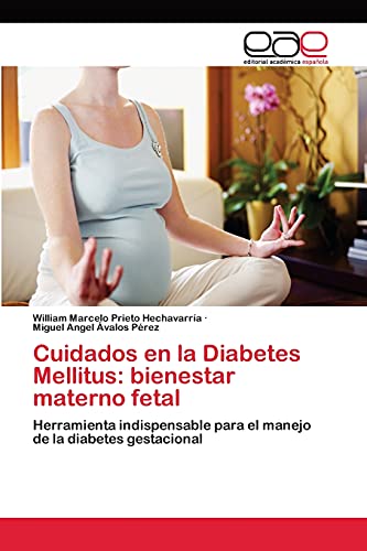 Cuidados en la Diabetes Mellitus: bienestar materno fetal: Herramienta indispensable para el manejo de la diabetes gestacional