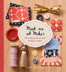 Meet Me At Mike's: 26 Crafty Projects And Things To Make