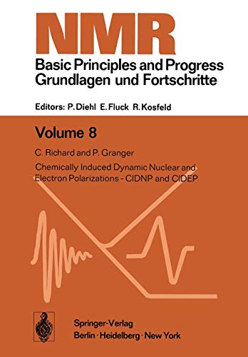 Chemically Induced Dynamic Nuclear and Electron Polarizations-CIDNP and CIDEP (NMR Basic Principles and Progress, 8, Band 8)