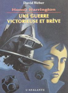 Honor Harrington. Vol. 3. Une guerre victorieuse et brève