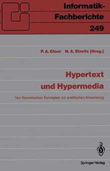 Hypertext und Hypermedia: Von theoretischen Konzepten zur praktischen Anwendung (Informatik-Fachberichte) (German Edition) (Informatik-Fachberichte (249), Band 249)