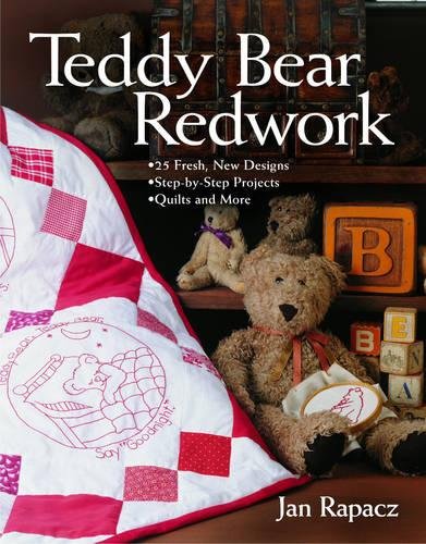 Teddy Bear Redwork - Print on Demand Edition: 25 Fresh, New Designs; Step-by-Step Projects; Quilts and More