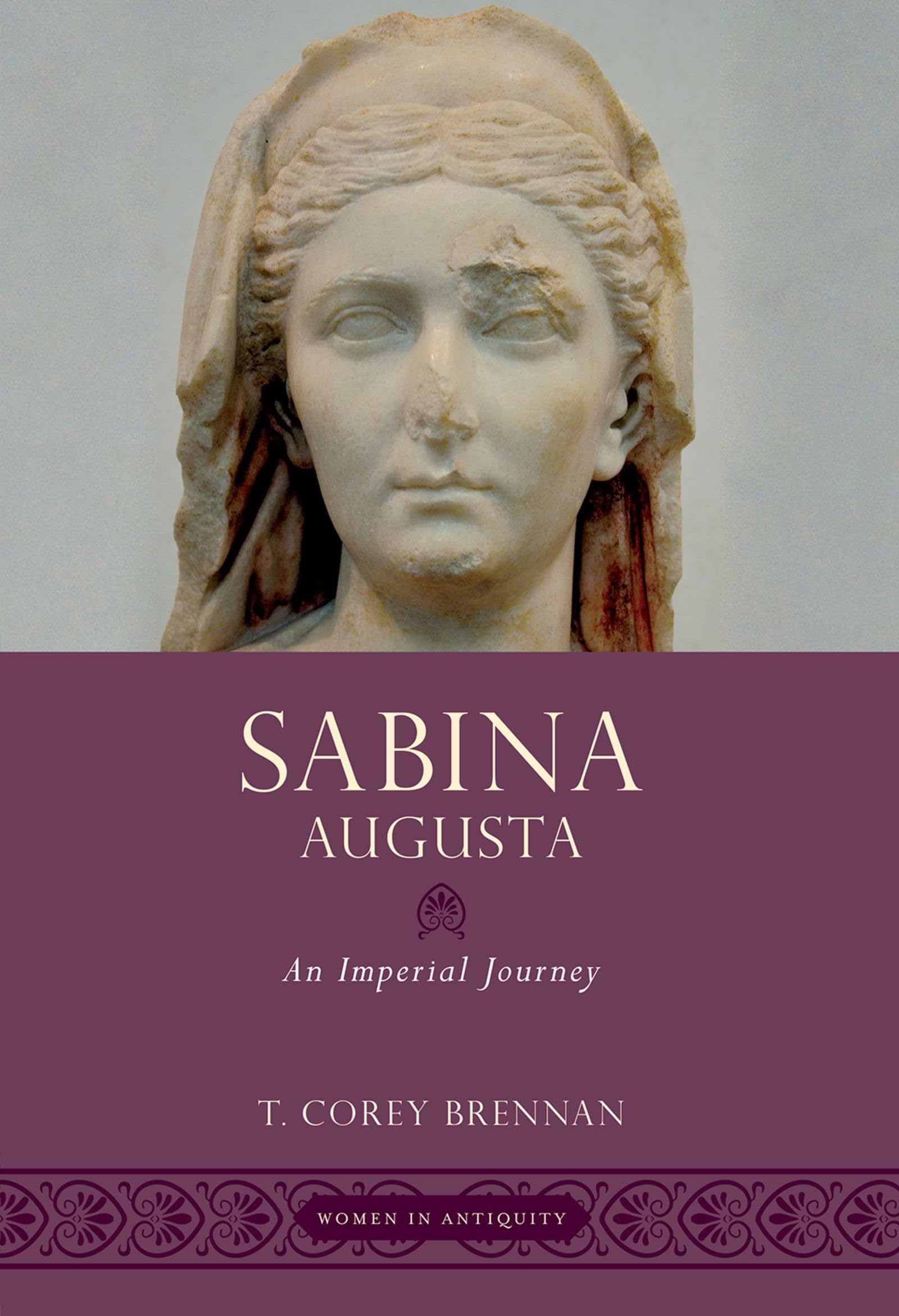 Sabina Augusta: An Imperial Journey (Women in Antiquity)