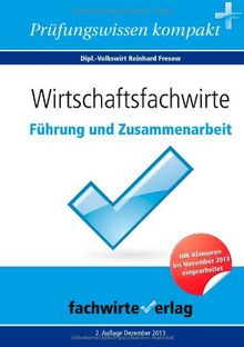 Wirtschaftsfachwirte: Führung und Zusammenarbeit: Prüfungswissen kompakt