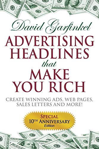 Advertising Headlines That Make You Rich: Create Winning Ads, Web Pages, Sales Letters and More