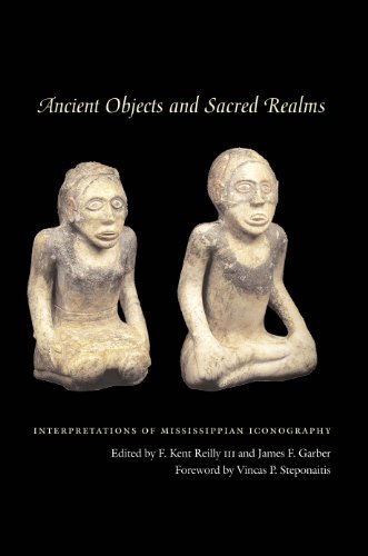 Ancient Objects and Sacred Realms: Interpretations of Mississippian Iconography (Linda Schele Series in Maya and Pre-columbian Studies)