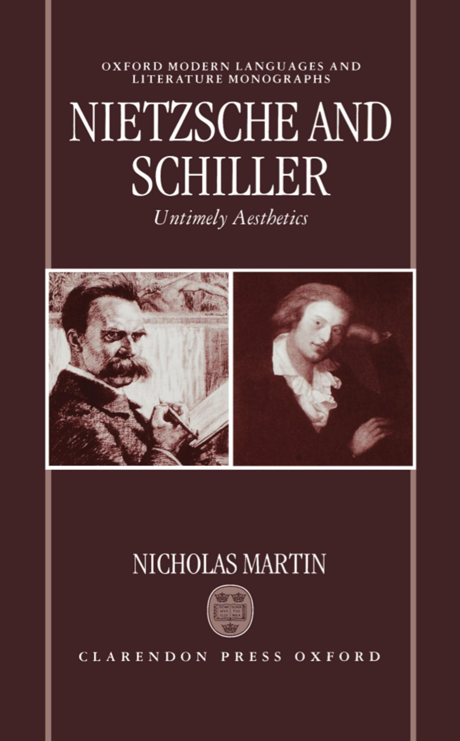 Nietzsche and Schiller: Untimely Aesthetics (Oxford Modern Languages & Literature Monographs)
