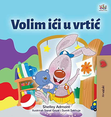 I Love to Go to Daycare (Croatian Children's Book) (Croatian Bedtime Collection)