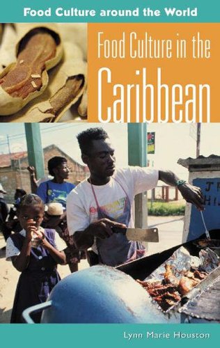 Food Culture in the Caribbean (Food Culture around the World)