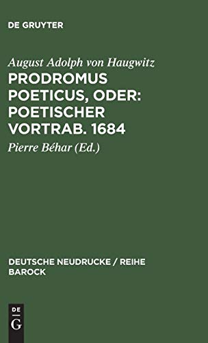 Prodromus Poeticus, Oder: Poetischer Vortrab. 1684 (Deutsche Neudrucke / Reihe Barock, 32, Band 32)