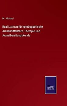 Real-Lexicon für homöopathische Arzneimittellehre, Therapie und Arzneibereitungskunde