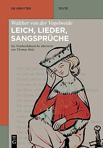 Walther von der Vogelweide: Leich, Lieder, Sangsprüche: Ins Neuhochdeutsche übersetzt von Thomas Bein. Auf der Grundlage der mittelhochdeutschen ... Bein (16. Auflage 2023) (De Gruyter Texte)