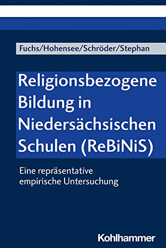 Religionsbezogene Bildung in Niedersächsischen Schulen (ReBiNiS): Eine repräsentative empirische Untersuchung