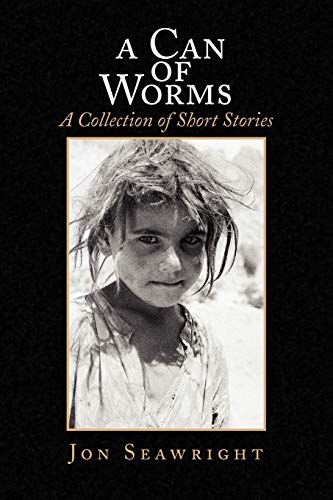 A Can of Worms: A Collection of Short Stories: A Collection of Short Stories