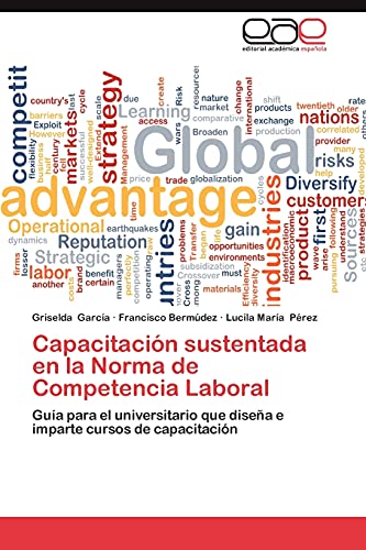 Capacitación sustentada en la Norma de Competencia Laboral: Guía para el universitario que diseña e imparte cursos de capacitación