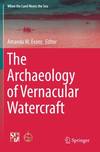 The Archaeology of Vernacular Watercraft (When the Land Meets the Sea)