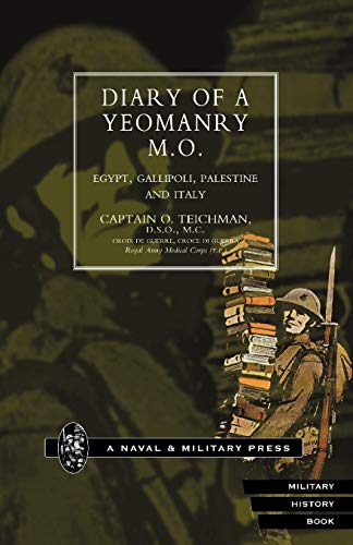 Diary Of A Yeomanry Mo (Medical Officer). Egypt, Gallipoli. Palestine And Italy: Diary Of A Yeomanry Mo (Medical Officer). Egypt, Gallipoli. Palestine And Italy