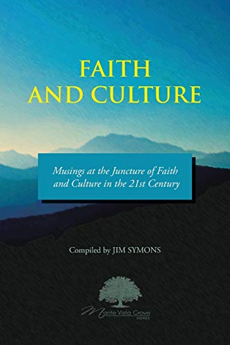 Faith and Culture: Musings at the Juncture of Faith and Culture in the 21st Century