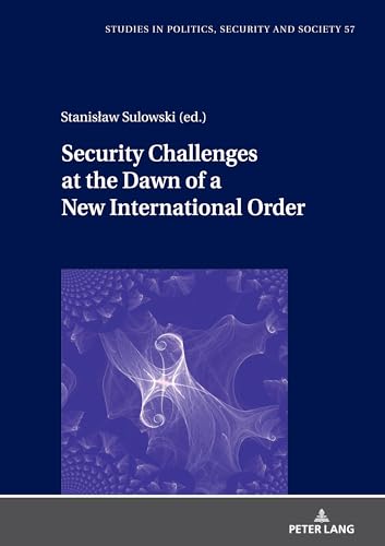 Security Challenges at the Dawn of a New International Order (Studies in Politics, Security and Society, Band 57)