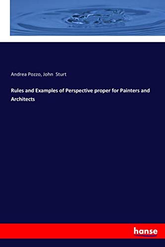 Rules and Examples of Perspective proper for Painters and Architects