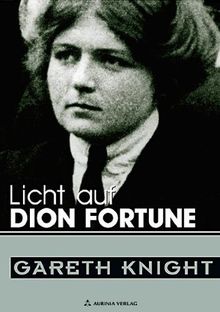 Licht auf Dion Fortune. Band 1