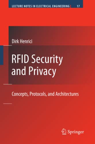 RFID Security and Privacy: Concepts, Protocols, and Architectures (Lecture Notes in Electrical Engineering, Band 17)