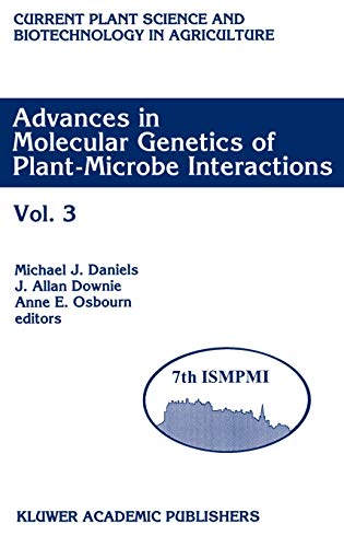 Advances in Molecular Genetics of Plant-Microbe Interactions: Vol. 3 Proceedings of the 7th International Symposium on Molecular Plant-Microbe ... Science and Biotechnology in Agriculture, 21)