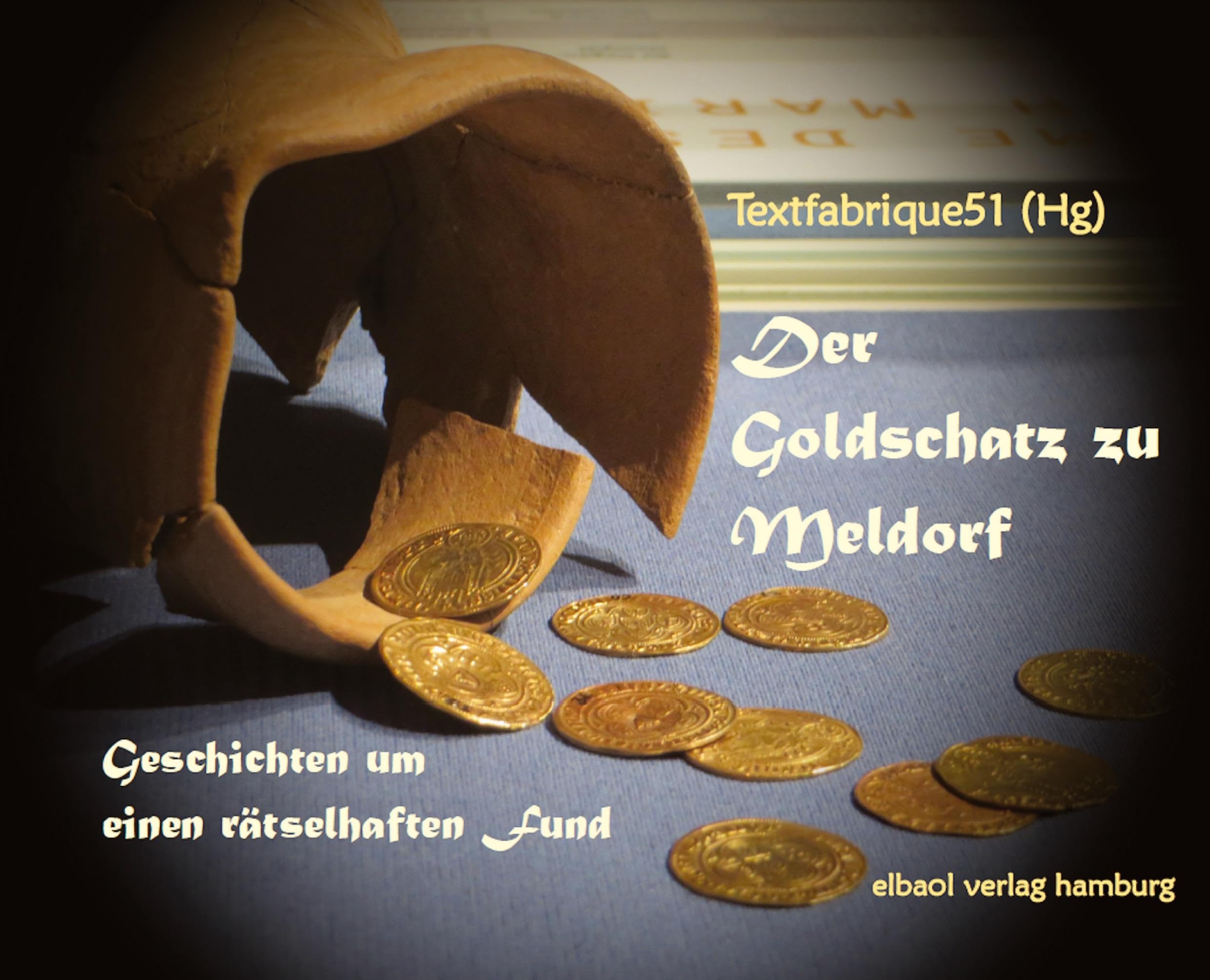 Der Goldschatz zu Meldorf: Geschichten um einen rätselhaften Fund