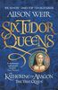 Six Tudor Queens: Katherine of Aragon, The True Queen: Six Tudor Queens 1