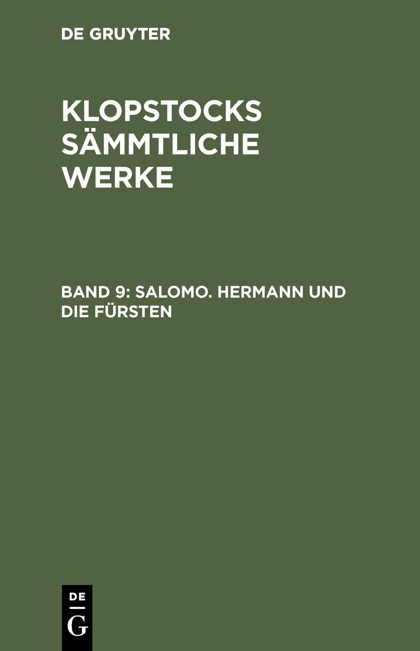 Salomo. Hermann und die Fürsten: Aus Klopstocks Sämmtliche Werke (Friedrich Gottlieb Klopstock: Klopstocks sämmtliche Werke, Band 9)