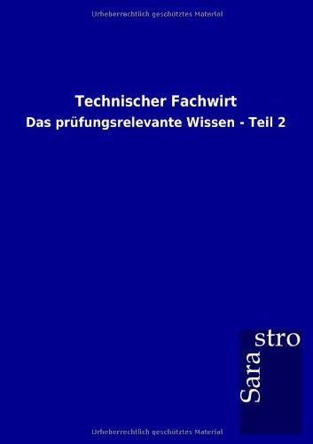 Technischer Fachwirt: Das prüfungsrelevante Wissen - Teil 2