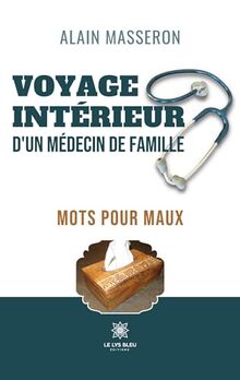 Voyage intérieur d’un médecin de famille : Mots pour maux