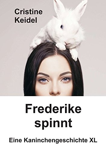 Cristine Keidel - GEBRAUCHT Frederike spinnt Eine Kaninchengeschichte XL - Preis vom 24102023 050650 h