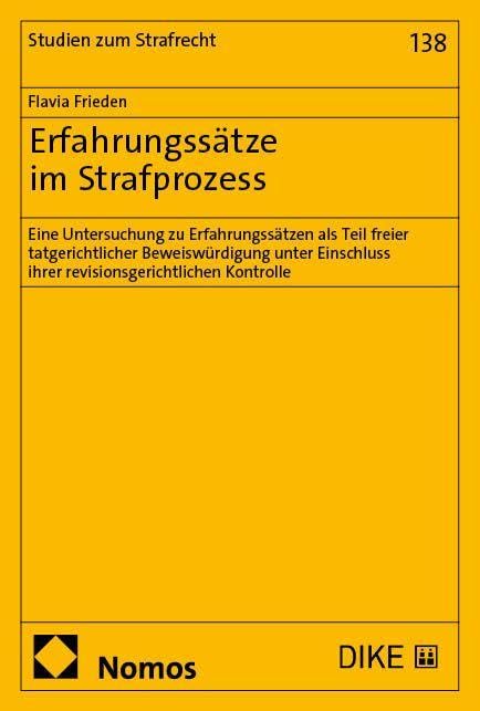 Erfahrungssätze im Strafprozess: Eine Untersuchung zu Erfahrungssätzen als Teil freier tatgerichtlicher Beweiswürdigung unter Einschluss ihrer revisionsgerichtlichen Kontrolle (Studien zum Strafrecht)