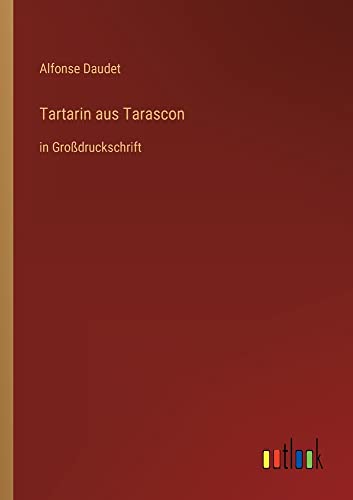 Tartarin aus Tarascon: in Großdruckschrift