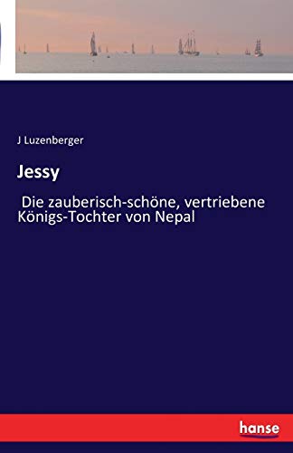 Jessy: Die zauberisch-schöne, vertriebene Königs-Tochter von Nepal