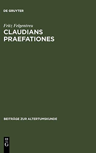 Claudians praefationes: Bedingungen, Beschreibungen und Wirkungen einer poetischen Kleinform (Beiträge zur Altertumskunde, 130, Band 130)