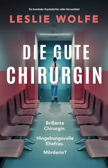 Die gute Chirurgin: Ein fesselnder Psychothriller voller Nervenkitzel