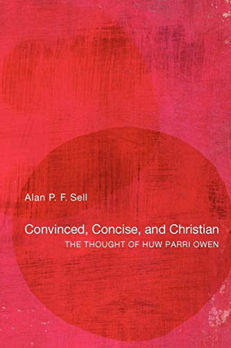 Convinced, Concise, and Christian: The Thought of Huw Parri Owen