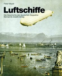 Luftschiffe. Die Geschichte der deutschen Zeppeline