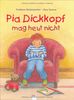 Pia Dickkopf mag heut nicht