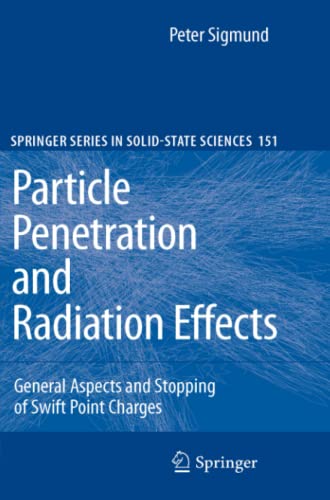Particle Penetration and Radiation Effects: General Aspects and Stopping of Swift Point Charges (Springer Series in Solid-State Sciences, Band 151)