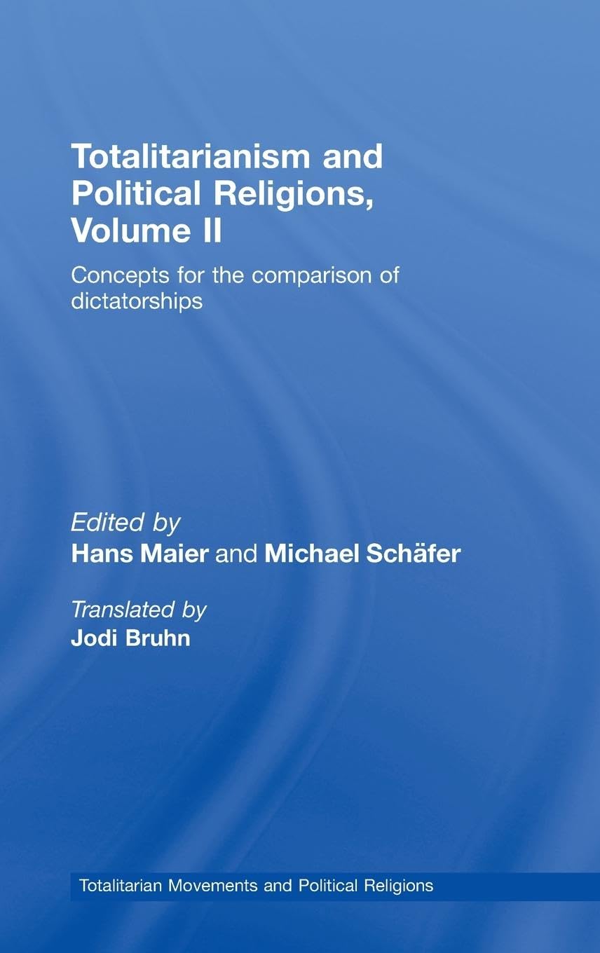 Totalitarianism and Political Religions, Volume II: Concepts for the Comparison Of Dictatorships (Totalitarianism and Political Religions, 2, Band 2)
